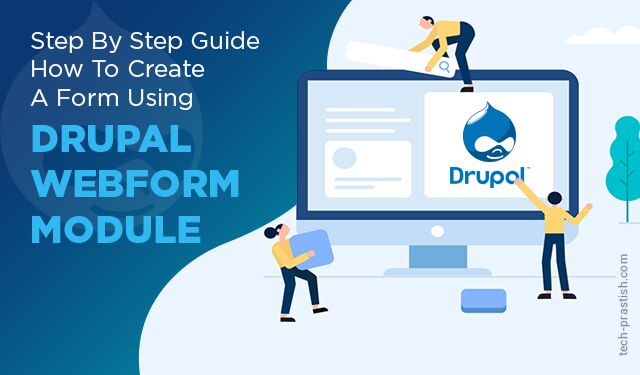 Step By Step Guide to Create A Form Using Drupal Webform Module