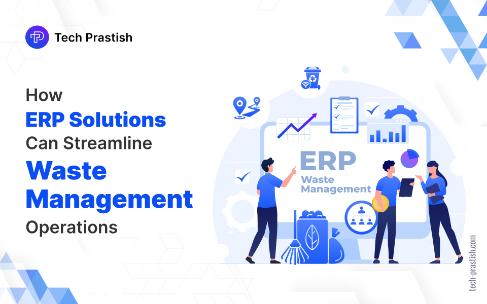 How Can ERP Solutions Streamline Waste Management Operations?