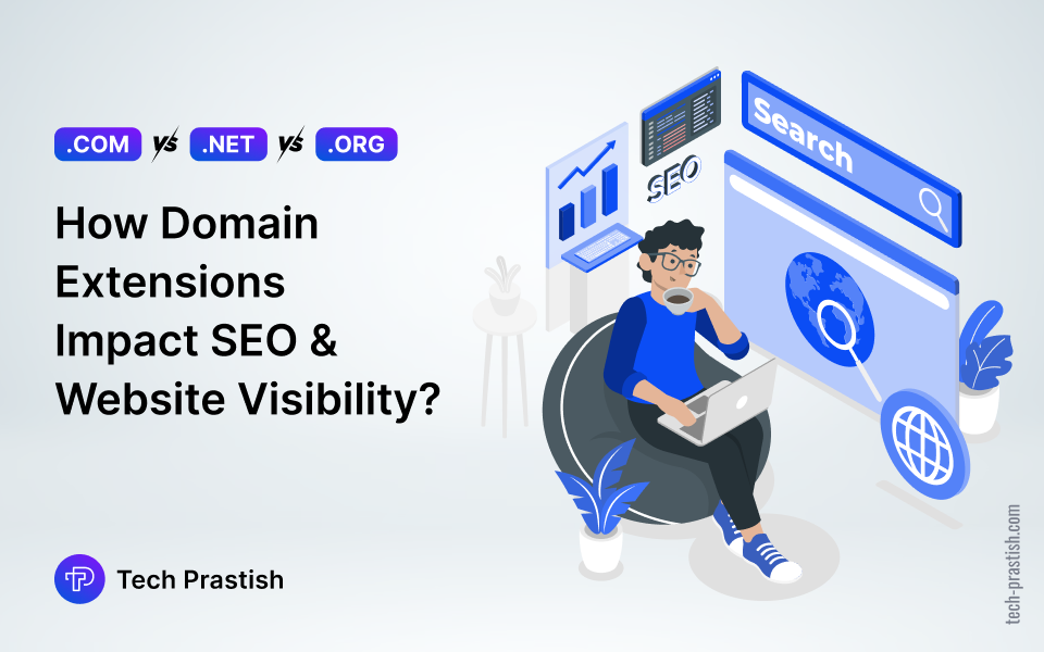 .COM vs .NET vs .ORG: How Domain Extensions Impact SEO and Website Visibility